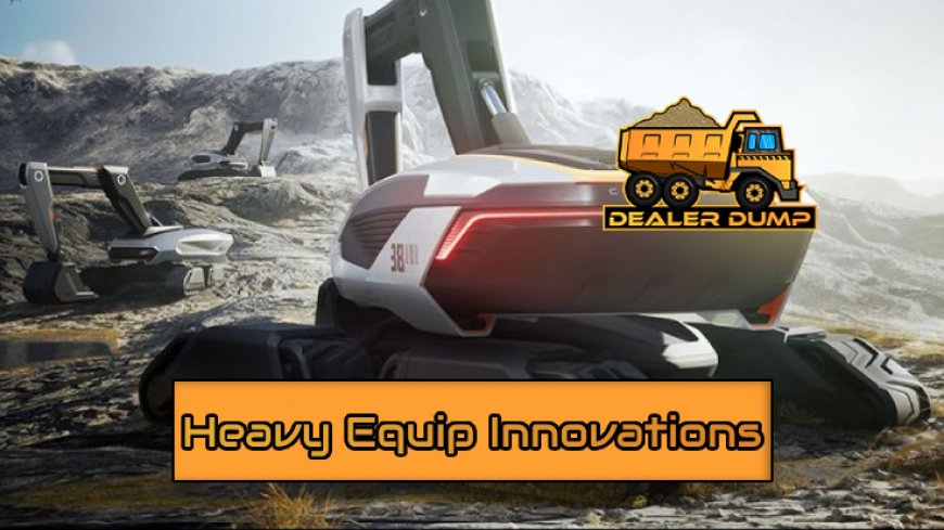 Breaking Ground: The Latest Innovations in Heavy Machinery