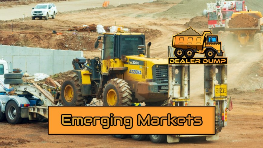 A Deep Dive into Emerging Markets for Heavy Equipment