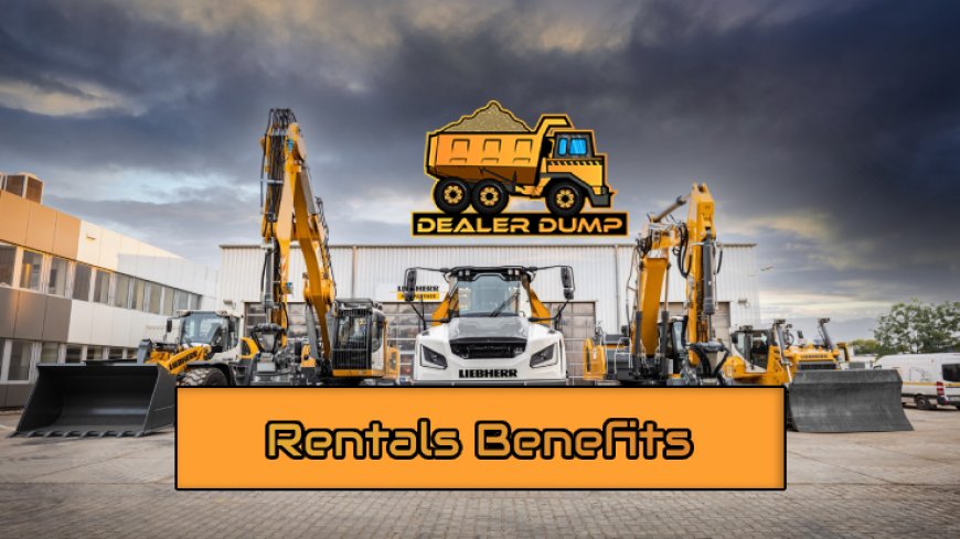 Key Advantages of Opting for Heavy Equipment Rentals