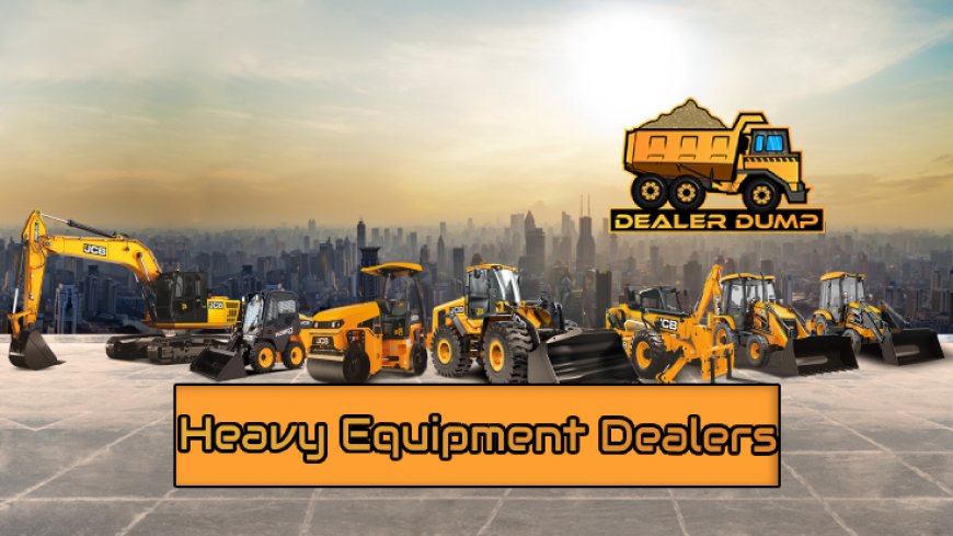 Meet The Trustworthy Heavy Equipment Dealers