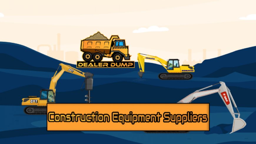 All You Need to Know About Construction Equipment Suppliers