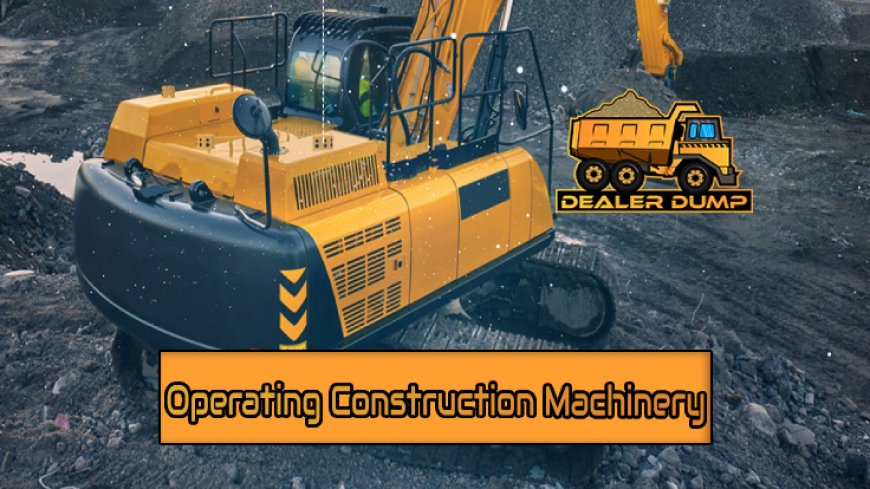 Mastering the Art of Operating Construction Machinery