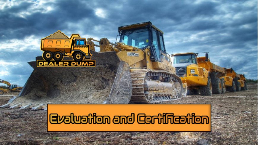 Insights into the Evaluation and Certification of Used Heavy Equipment