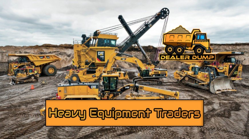 Top 5 Trusted Heavy Equipment Traders You Should Know