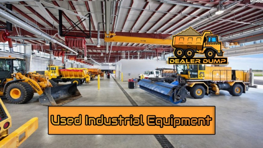 Your Guide to Buying Used Industrial Equipment