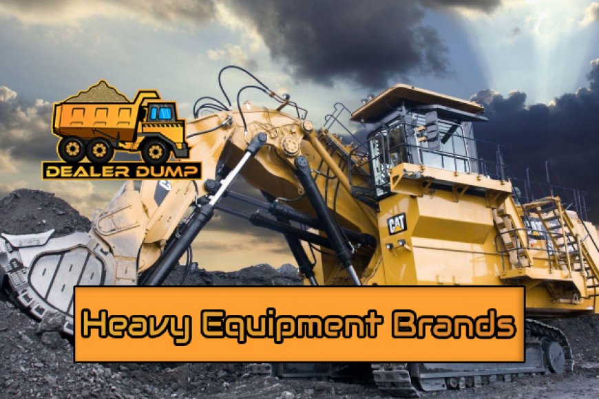 Top Heavy Equipment Brands Reviewed | DealerDump