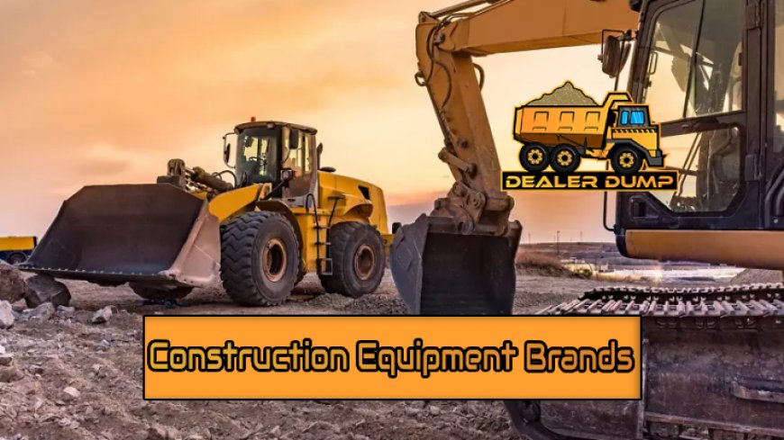 Top 10 Construction Equipment Brands