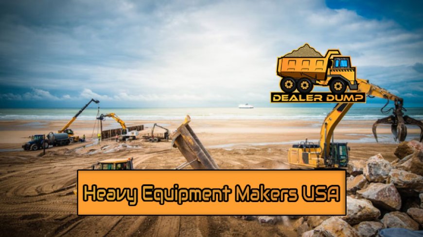 Top 10 Heavy Equipment Manufacturers in the USA