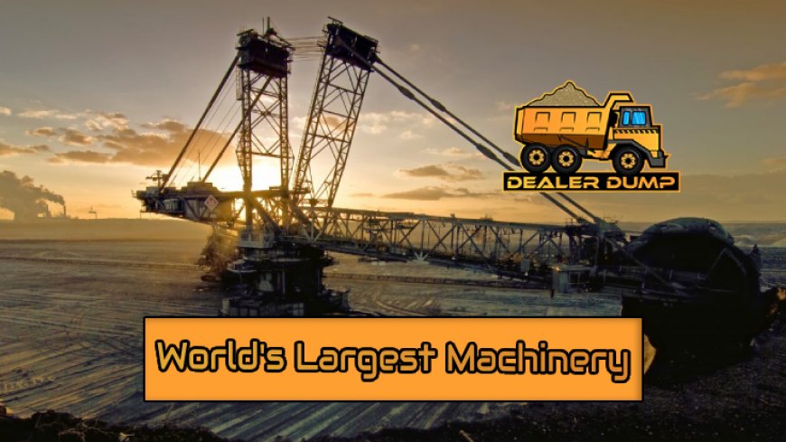 Top 10 World's Largest Machinery Marvels