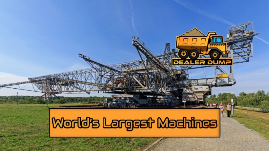 Top 10 World’s Largest Machines Revealed