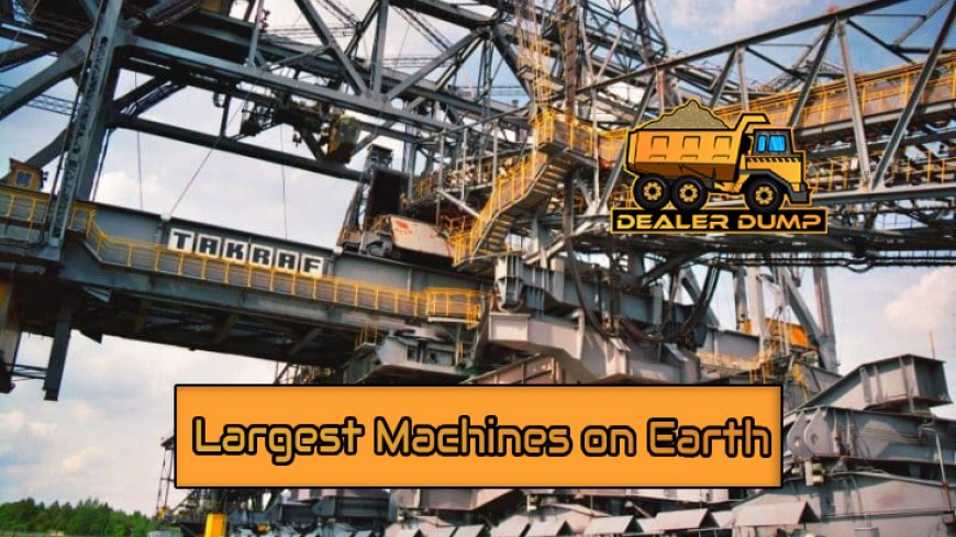 Top 10 Largest Machines on Earth Revealed